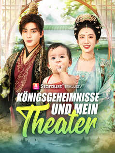 Königsgeheimnisse und mein Theater