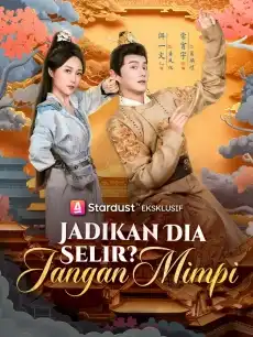 Jadikan Dia Selir? Jangan Mimpi