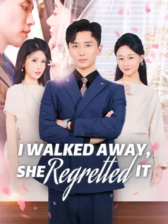 I Walked Away, She Regretted It