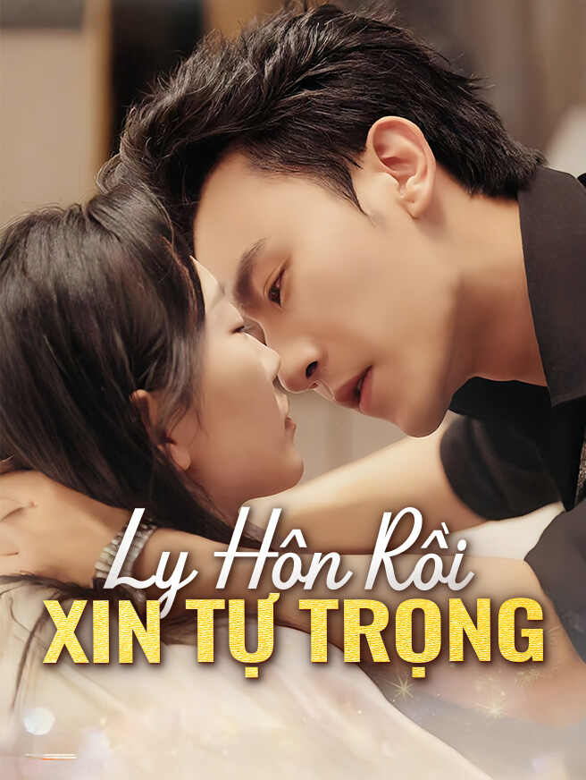 Ly Hôn Rồi Xin Tự Trọng