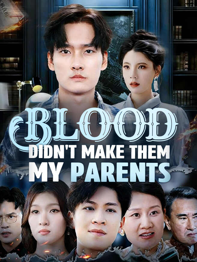 Blood Didn't Make Them My Parents