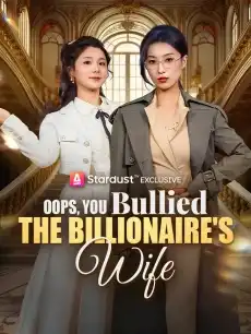 Oops, You Bullied the Billionaire's Wife