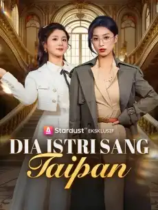 Dia Istri Sang Taipan