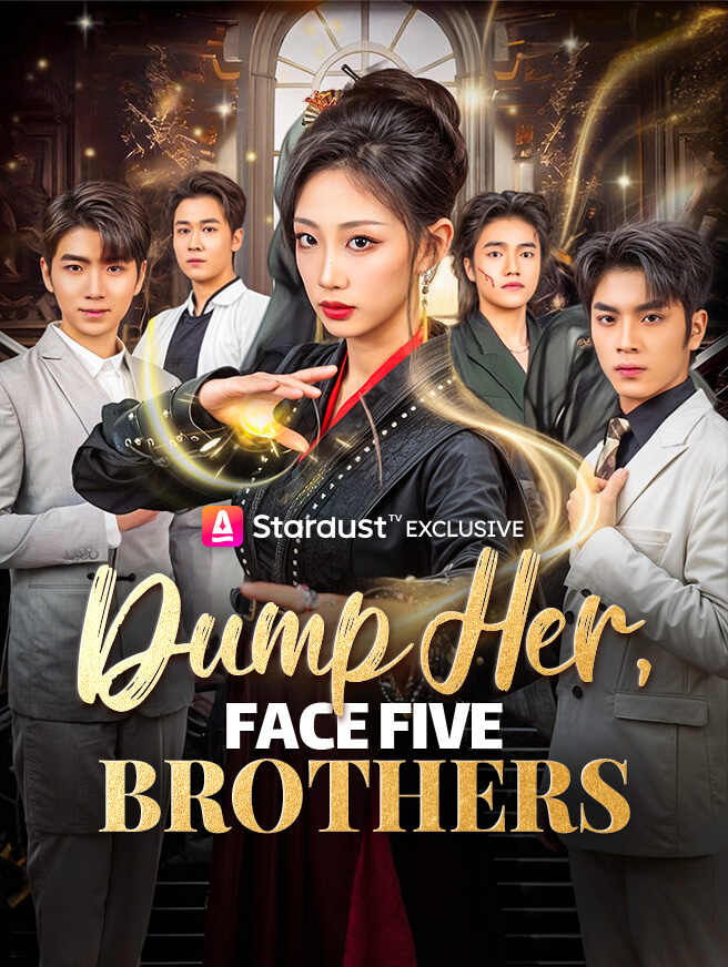 Dump Her, Face Five Brothers