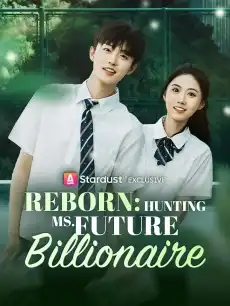 Reborn: Hunting Ms. Future Billionaire