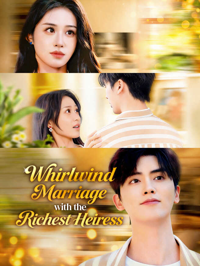 Whirlwind Marriage With The Richest Heiress
