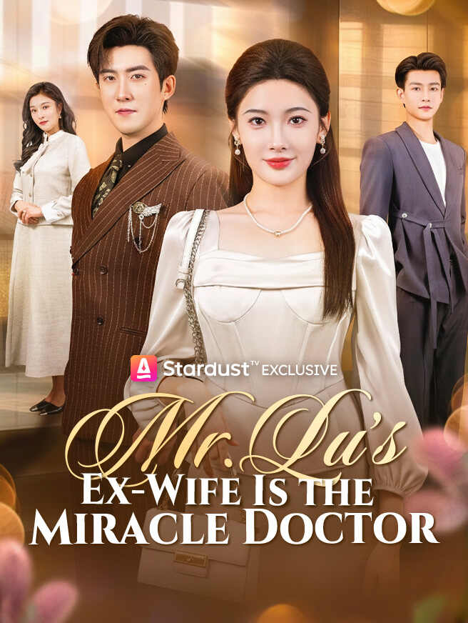 Mr. Lu’s Ex-Wife Is the Miracle Doctor