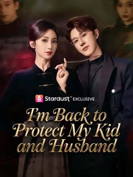 I'm Back to Protect My Kid and Husband