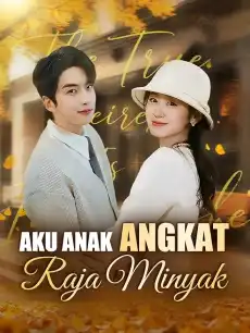 Aku Anak Angkat Raja Minyak