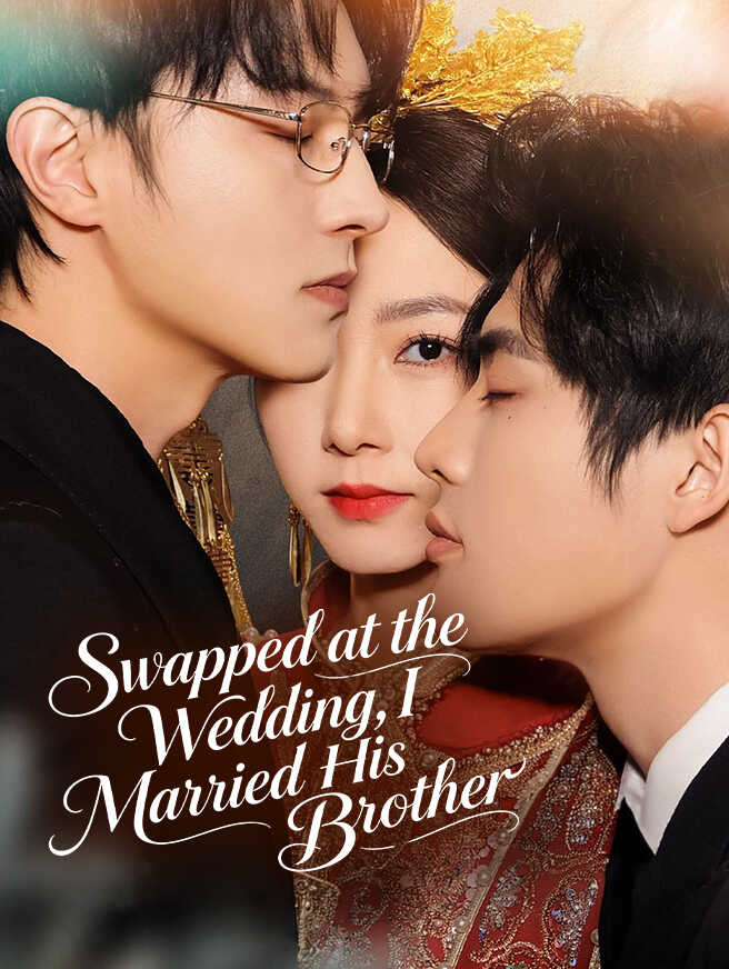 Swapped at the Wedding, I Married His Brother