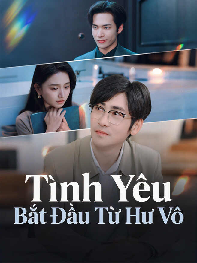 Tình Yêu Bắt Đầu Từ Hư VôXem trọn bộ miễn phí