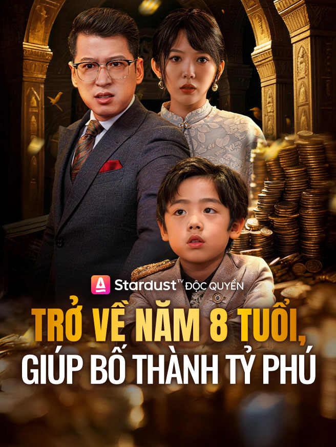 Trở Về Năm 8 Tuổi Giúp Bố Thành Tỷ Phú