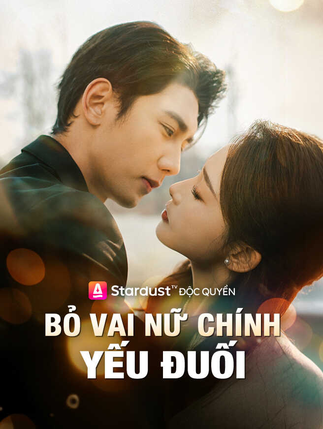 Bỏ Vai Nữ Chính Yếu Đuối