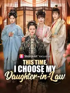 This Time, I Choose My Daughter-in-Law