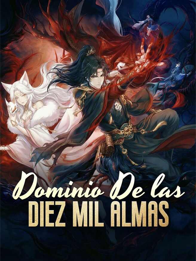 Dominio de las diez mil almasVer Todos los Episodios Gratis