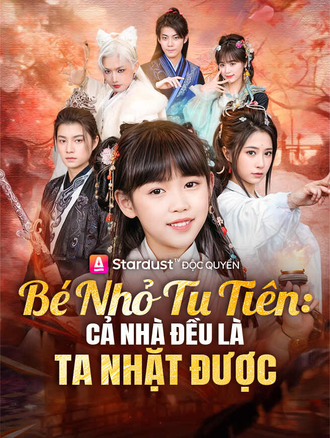 Bé Nhỏ Tu Tiên: Cả Nhà Đều Là Ta Nhặt Được