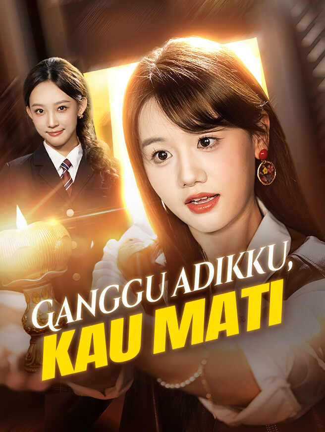 Ganggu Adikku, Kau Mati