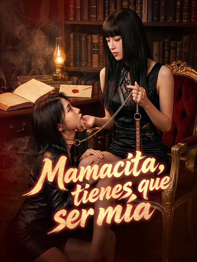 Mamacita, tienes que ser mía