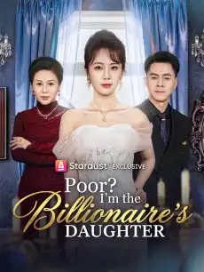 Poor? I'm the Billionaire's Daughter