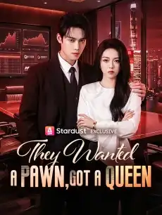They Wanted a Pawn, Got a Queen