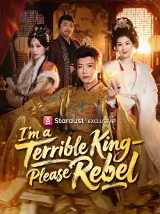 I'm a Terrible King—Please Rebel