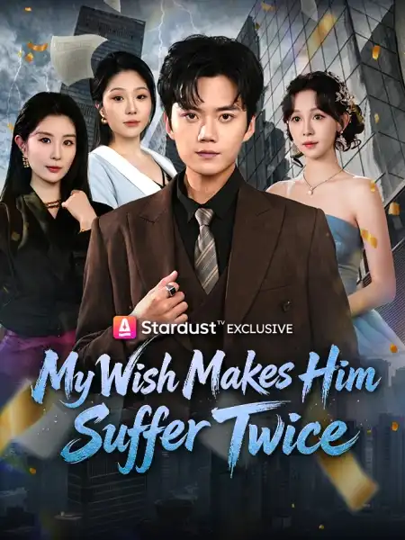 My Wish Makes Him Suffer Twice