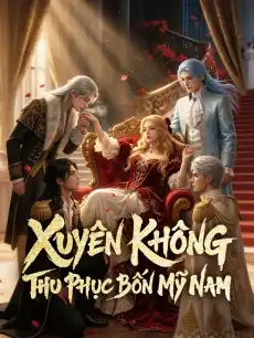 Xuyên Không Thu Phục Bốn Mỹ Nam
