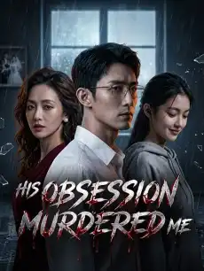 His Obsession Murdered Me