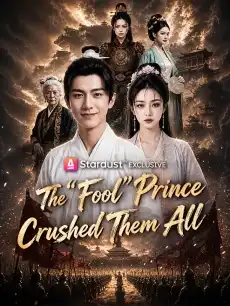 The "Fool" Prince Crushed Them All
