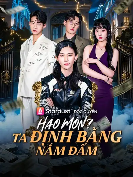 Hào Môn? Ta Định Bằng Nắm Đấm