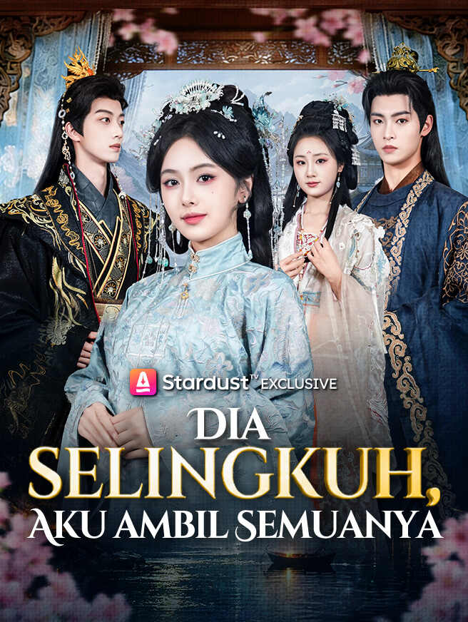 Drama China Dia Selingkuh, Aku Ambil Semuanya sub Indo - poster