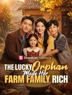 The Lucky Orphan Made Her Farm Family Rich