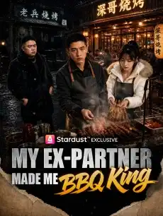 My Ex-Partner Made Me BBQ King