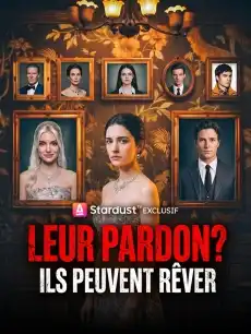 Leur pardon ? Ils peuvent rêver