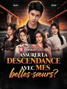 Sauver la lignée avec mes belles-sœurs ?