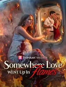 Somewhere Love Went Up In Flames