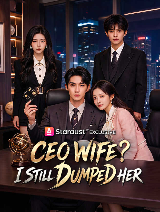 CEO Wife? I Still Dumped Her