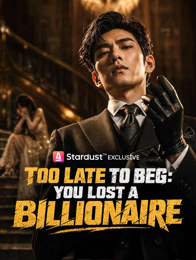 Too Late to Beg: You Lost a Billionaire