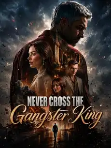 Never Cross the Gangster King