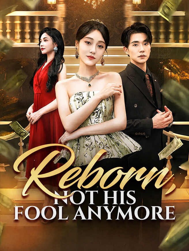 Reborn, Not His Fool Anymore