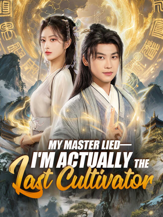 My Master Lied—I'm Actually the Last Cultivator