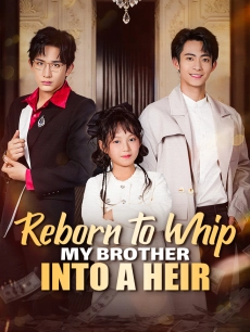 Reborn to Whip My Brother Into a Heir