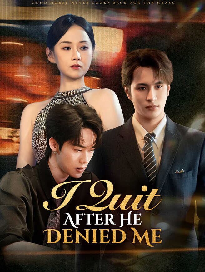 I Quit After He Denied Me