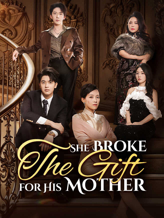 She Broke the Gift for His Mother