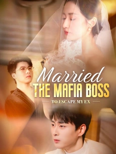 Married the Mafia Boss to Escape My Ex