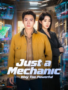 Just a Mechanic — Way Too Powerful
