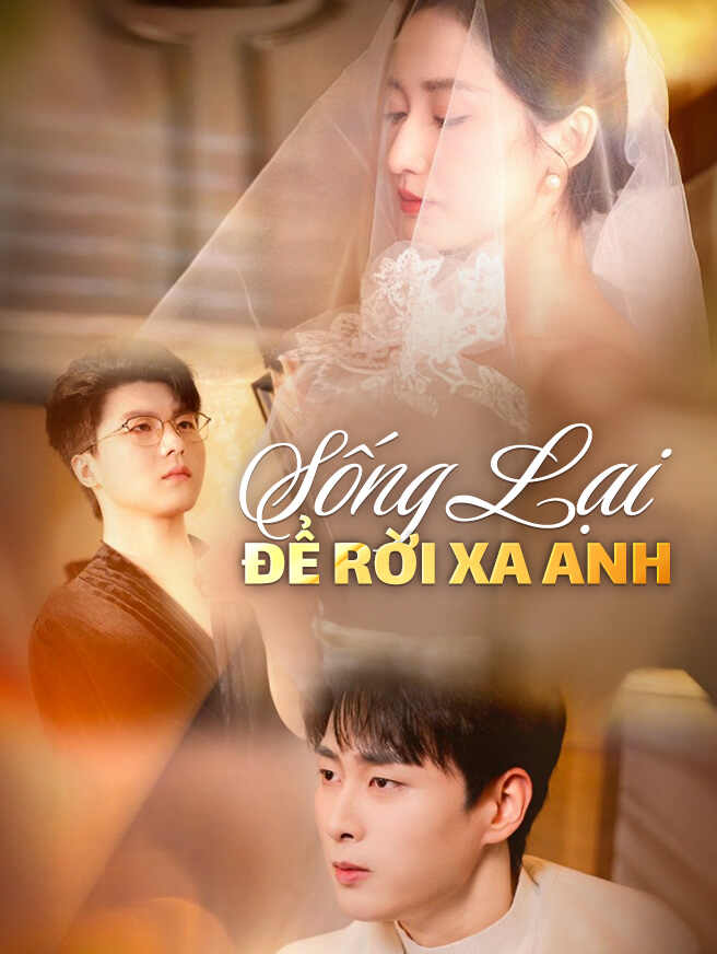 Sống Lại Để Rời Xa Anh