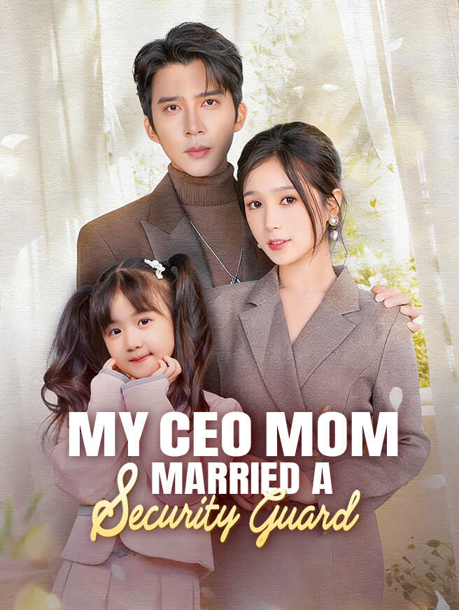 My CEO Mom Married a Security Guard
