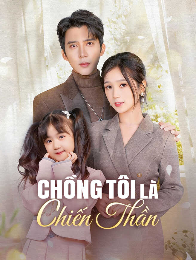 Chồng Tôi Là Chiến Thần