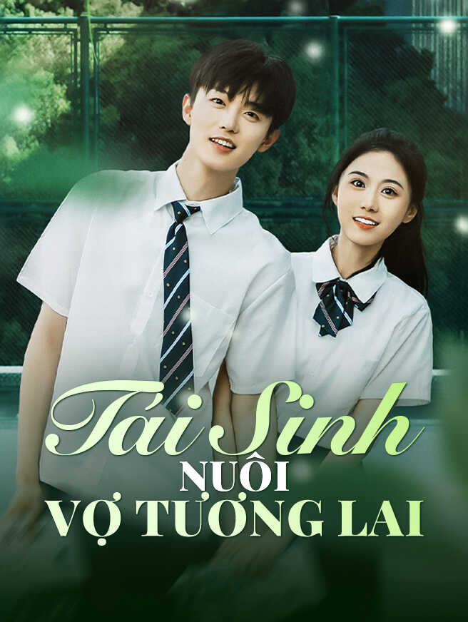 Tái Sinh Nuôi Vợ Tương Lai